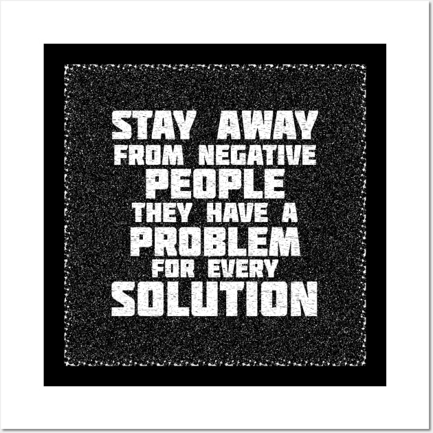 Quote Stay Away From Negative People Wall Art by Toogoo